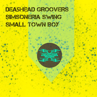 Dea5head Groovers, Simsoneria Swing - Small Town Boy