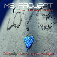 MS Project - I'd Really Love to See You Tonight