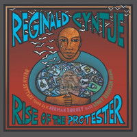 Reginald Cyntje - Rise of the Protester