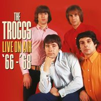 The Troggs - Live On Air '66 - '68