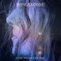 Bianca Kinane - Until the Edge of Time