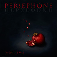 Wendy Rule - Persephone