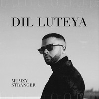 Mumzy Stranger - Dil Luteya