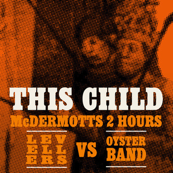 McDermott's 2 Hours vs Levellers vs Oysterband - This Child