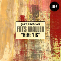 Fats Waller - Jazz Archives Presents: "Here 'Tis"