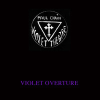 Paul Chain Violet Theatre - Violet Overture