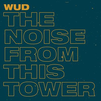 Wood - The Noise from This Tower