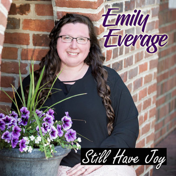 Emily Everage - Still Have Joy