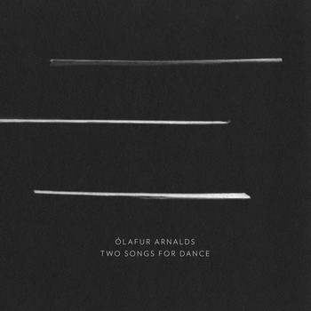 Ólafur Arnalds / - Two Songs for Dance