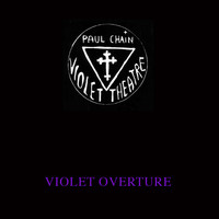 Paul Chain Violet Theatre - Violet Overture (Explicit)