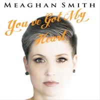 Meaghan Smith - You've Got My Heart