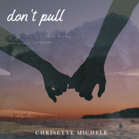 Chrisette Michele - Don't Pull