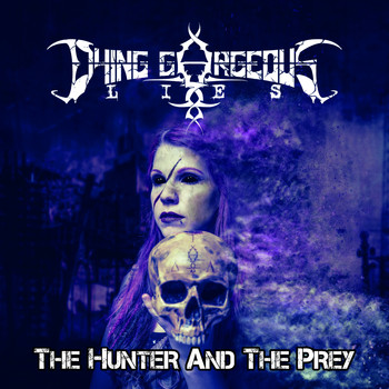 Dying Gorgeous Lies - The Hunter And The Prey (Explicit)