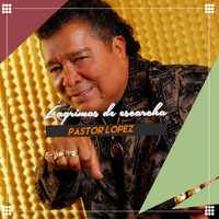 Pastor Lopez - Lagrimas de Escarcha