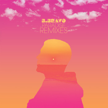 B. Bravo - Paradise Remixes