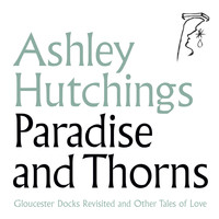 Ashley Hutchings - Paradise and Thorns