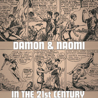 Damon & Naomi - In the 21st Century
