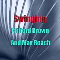 Clifford Brown and Max Roach - Swinging