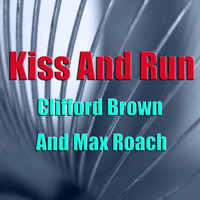 Clifford Brown and Max Roach - Kiss And Run