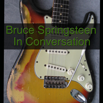 Bruce Springsteen - Bruce Springsteen In Conversation