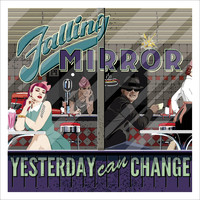 Falling Mirror - Yesterday Can Change