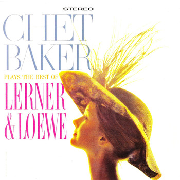 Chet Baker - Chet Baker Plays The Best Of Lerner & Loewe (Remastered)