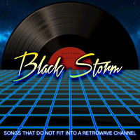 Black Storm - Songs That Do Not Fit into a Retrowave Channel