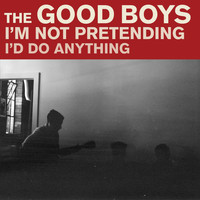 The Good Boys - I'm Not Pretending