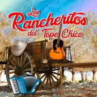 Los Rancheritos Del TopoChico - Los Rancheritos Del Topochico