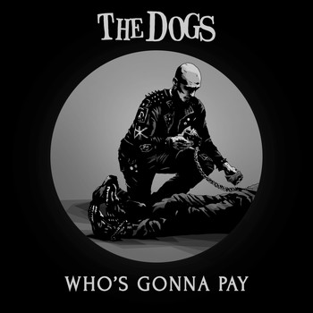 The Dogs - Who's Gonna Pay (Explicit)