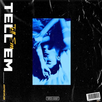 ashtondylan. - TELL EM’ (Explicit)