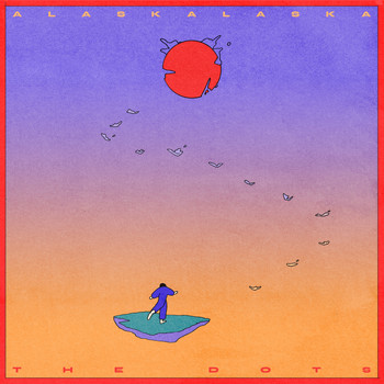 Alaskalaska - The Dots (Explicit)