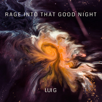 Lui G - Rage Into That Good Night