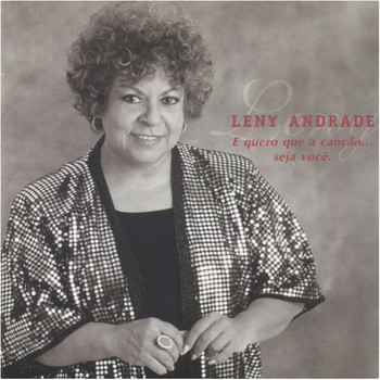 Leny Andrade - Eu Quero Que a Canção... Seja Você
