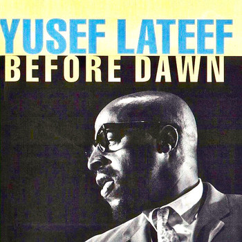Yusef Lateef - Before Dawn (Remastered)