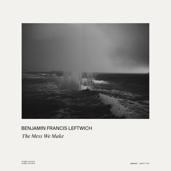 Benjamin Francis Leftwich - The Mess We Make
