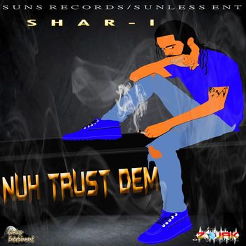 Shar-I - Nah Trust Dem