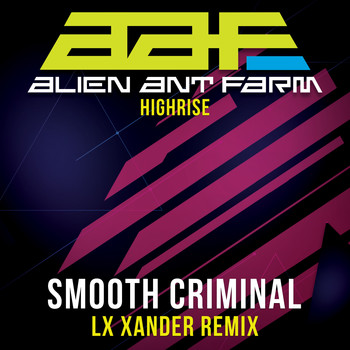 Alien Ant Farm - Smooth Criminal - Re-Recorded LX Xander Remix (Explicit)