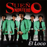 Sueño Norteño - El Loco