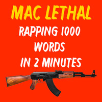 Mac Lethal - Rapping 1000 Words in 2 Minutes (Explicit)
