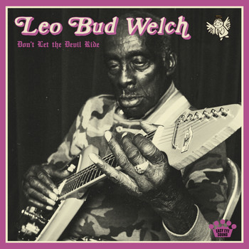 Leo Bud Welch - Don't Let the Devil Ride