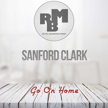 Sanford Clark - Go On Home