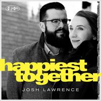 Josh Lawrence - Happiest Together