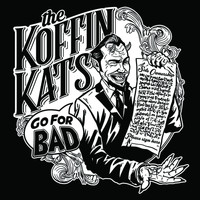 The Koffin Kats - Go for Bad