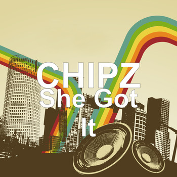 Chipz - She Got It (Explicit)