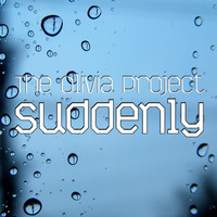 The Olivia Project - Suddenly
