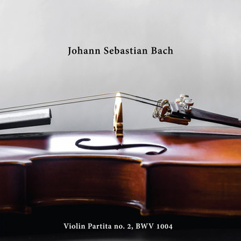 Johann Sebastian Bach - Violin Partita no. 2, BWV 1004