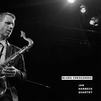 Jan Harbeck Quartet - Blues Crescendo