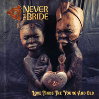 Never The Bride - Love Finds the Young and Old