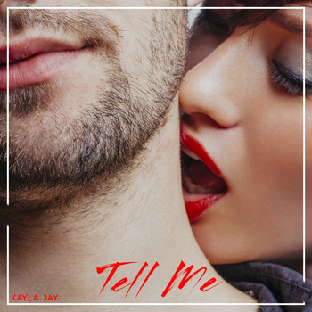 Kayla Jay - Tell Me